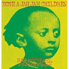Ras Michael & The Sons Of Negus - None A Jah Jah Children, LP, Remastered