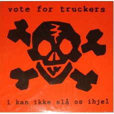 Vote For Truckers - I Kan Ikke Slå Os Ihjel, 12"