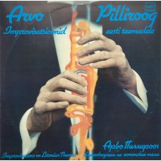 Arvo Pilliroog - Improvisatsioonid Eesti Teemadele, LP