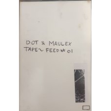 Dot & Maulex - Tape Feed #01, Cassette