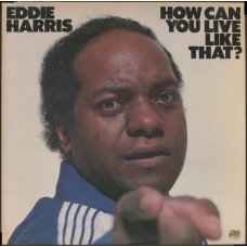 Eddie Harris - How Can You Live Like That, LP