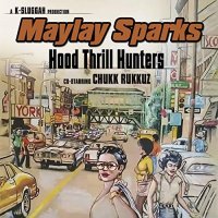 Maylay Sparks - Hood Thrill Hunters, LP