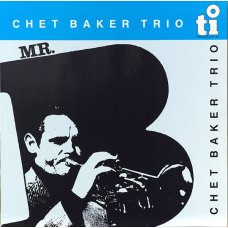 Chet Baker Trio - Mr. B, LP