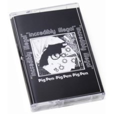 Pig Pen - Incredibly Illegal, Cassette