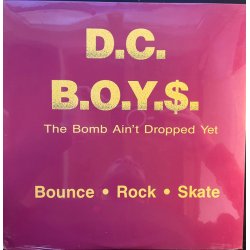 D.C. B.O.Y.$. - The Bomb Ain't Dropped Yet, 12", EP