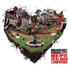 Organiseret Riminalitet - Med Love Skal Man Land Bygge, CD