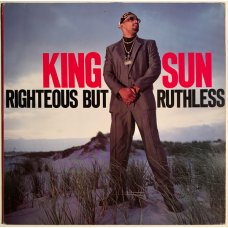 King Sun - Righteous But Ruthless, LP