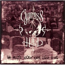 Cypress Hill - We Ain't Goin' Out Like That, 12"