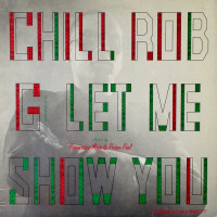 Chill Rob G - Let Me Show You, 12"