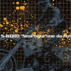 S-Word - "Neophyte" One Da Ho!!, CD