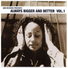 Various - Always Bigger And Better Vol. 1, CD