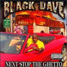 Black Dave - Next Stop The Ghetto, CD