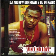 DJ Andrew Unknown & DJ Mekalek - Ain't No Love: The Lost Freestyle Sessions, Part 2, CD