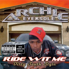 Archie Eversole - Ride Wit Me Dirty South Style, CD