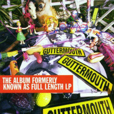 Guttermouth - The Album Formerly Known As Full Length LP, Reissue