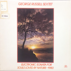 The George Russell Sextet - Electronic Sonata For Souls Loved By Nature - 1980, LP