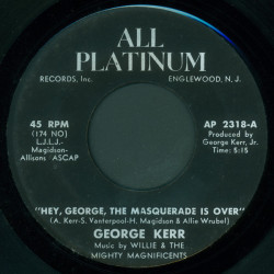 George Kerr - Hey George, The Masquerade Is Over, 7"