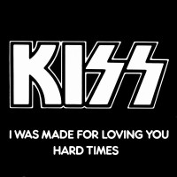 Kiss - I Was Made For Lovin' You / Hard Times, 7"