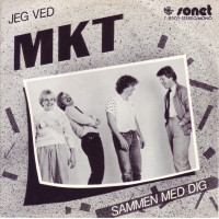 MKT - Jeg Ved / Sammen Med Dig , 7"