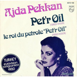 Ajda Pekkan - Pet'r Oil / Le Roi du Petrole "Pet'r Oil", 7"