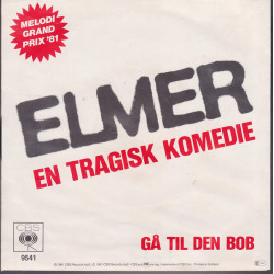 Elmer - En Tragisk Komedie / Gå Til Den Bob, 7"