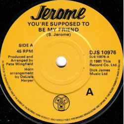 Jerome - You're Supposed To Be My Friend, 7"