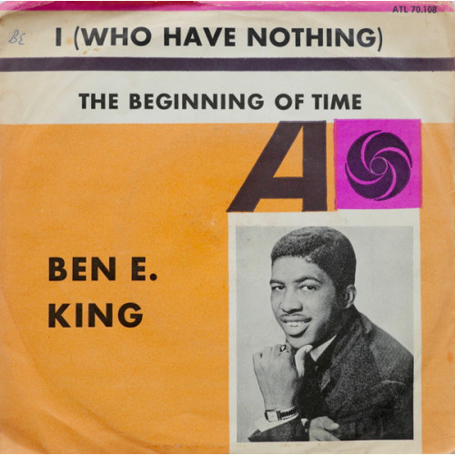 Ben E. King - I (Who Have Nothing) / The Beginning Of Time, 7"