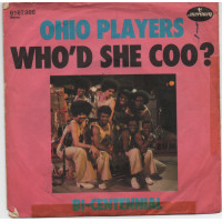 Ohio Players - Who'd She Coo? / Bi-Centennial, 7"