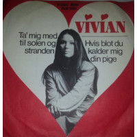 Vivian - Ta' Mig Med Til Solen Og Stranden / Hvis Blot Du Kalder Mig Din Pige, 7"