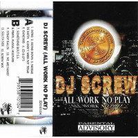 DJ Screw - All Work, No Play (Cass, Comp, Mixed), Cassette