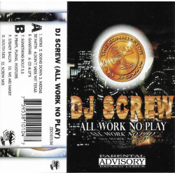 DJ Screw - All Work, No Play (Cass, Comp, Mixed), Cassette
