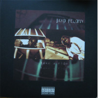 Jayo Felony - Take A Ride, LP