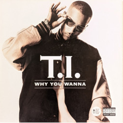 T.I. - Why You Wanna, 12"
