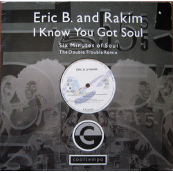 Eric B. & Rakim - I Know You Got Soul (Six Minutes Of Soul), 12"