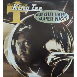 King Tee - Way Out There / Super Nigga, 12"