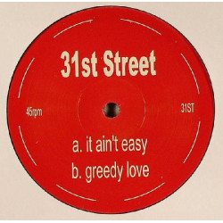 31st Street - It Ain't Easy / Greedy Love, 12"