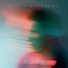 Scott Matthews - New Skin, LP