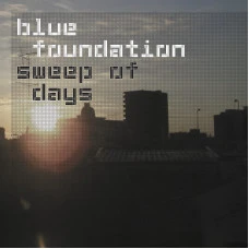 Blue Foundation - Sweep Of Days, 2xLP, Reissue