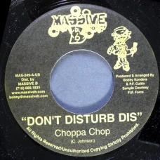 Choppa Chop - Don't Disturb Dis / Mad Sick, 7"
