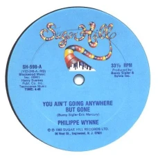 Philippe Wynne - You Ain't Going Anywhere But Gone, 12"