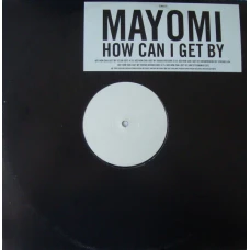 Mayomi - How Can I Get By, 12"