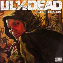 Lil ½ Dead - Steel On A Mission, LP