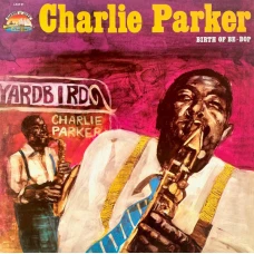 Charlie Parker - Birth Of Be Bop, LP