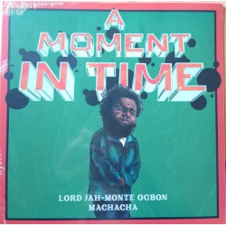 Lord Jah-Monte Ogbon x Machacha - A Moment In Time, LP