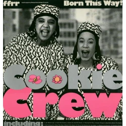 Cookie Crew - Born This Way!, LP