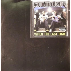 Clipse - When The Last Time, 12"