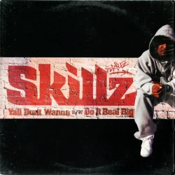 Skillz - Ya'll Don't Wanna B/W Do It Real Big, 12"