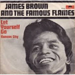 James Brown And The Famous Flames - Let Yourself Go / Kansas City, 7"