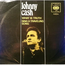 Johnny Cash - What Is Truth / Sing A Traveling Song, 7"