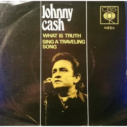 Johnny Cash - What Is Truth / Sing A Traveling Song, 7"